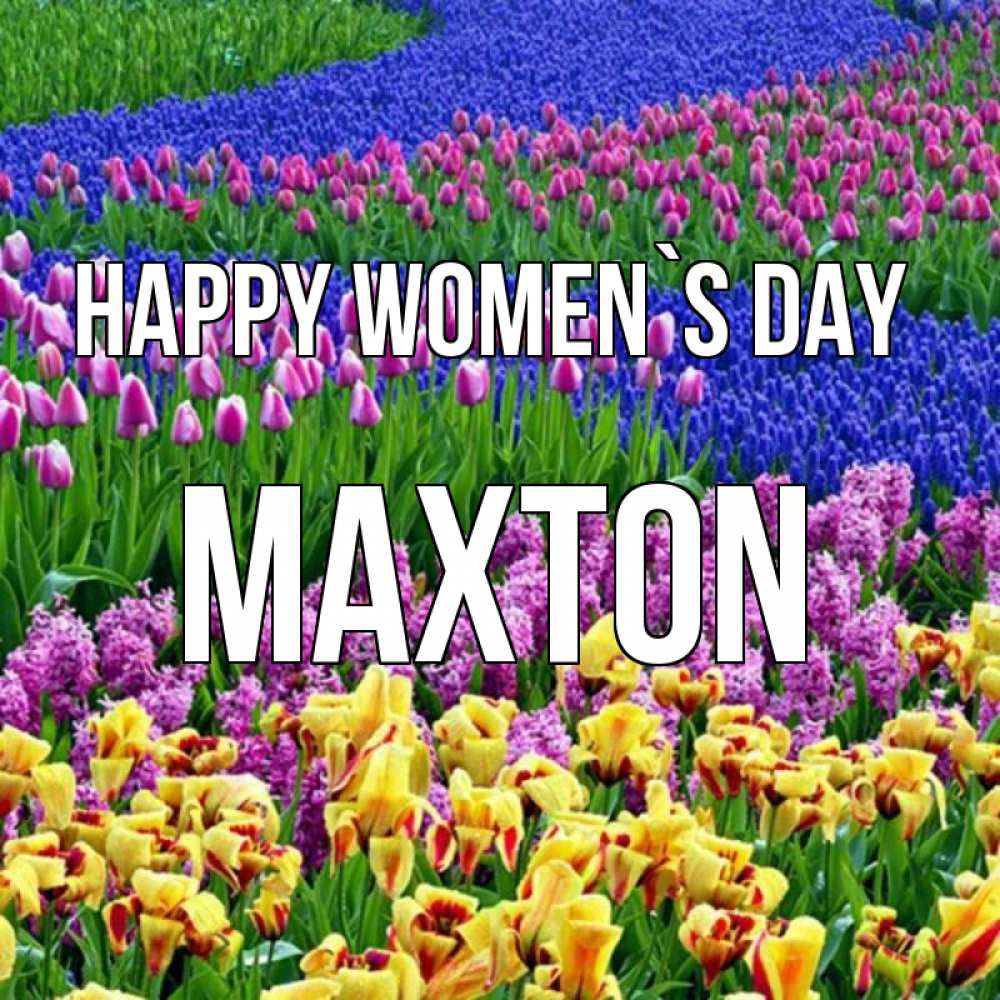 Greetings card с именем, Maxton happy women`s day цветы Greetings with text for free download 